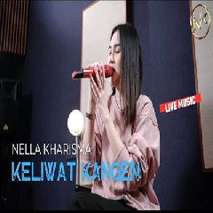 Download Lagu Nella Kharisma - Keliwat Kangen Terbaru