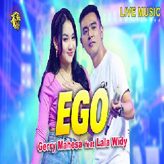 Download Lagu Gerry Mahesa - Ego Feat Lala Widy Terbaru