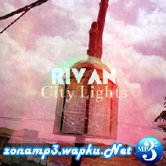 Download Lagu Rivan - City Lights Terbaru