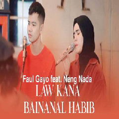 Download Lagu Faul Gayo - Law Kana Bainanal Habib Ft Neng Nada Sikkah Terbaru