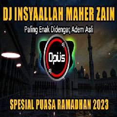 Download Lagu Dj Opus - Dj Insya Allah Remix Spesial Puasa Ramadhan 2023 Terbaru
