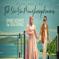Download Lagu Andra Respati - Tak Sia Sia Mengharapkanmu Ft Gisma Wandira Terbaru