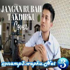 Download Lagu Aldhi Rahman - Jangan Rubah Takdirku - Andmesh Kamaleng (Cover) Terbaru