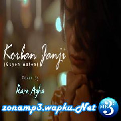 Download Lagu Rara Agha - Korban Janji - Guyon Waton (Cover ) Terbaru