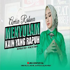 Download Lagu Anisa Rahma - Menyulam Kain Yang Rapuh Terbaru