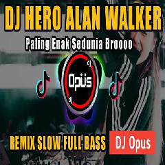 Download Lagu Dj Opus - Dj Hero Remix Full Bass Terbaru 2023 Terbaru