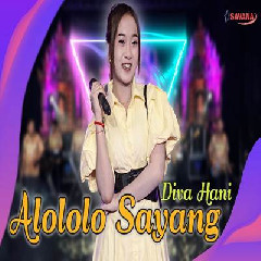Download Lagu Diva Hani - Alololo Sayang Ft Om SAVANA Blitar Terbaru