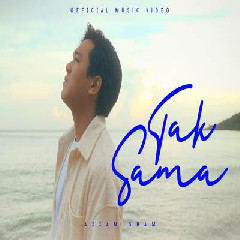 Download Lagu Azzam Sham - Tak Sama Terbaru