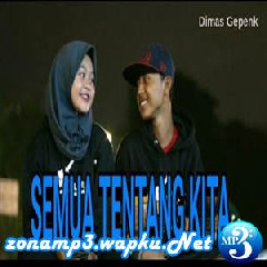 Dimas Gepenk - Semua Tentang Kita - Peterpan Feat. Monica (Cover).mp3