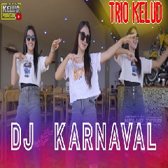 Download Lagu Kelud Production - Dj Viral Karnaval Terbaru 2023 Special Trio Kelud Terbaru