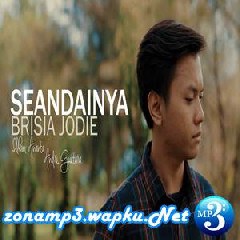 Download Lagu Ilham Ananta - Seandainya - Brisia Jodie (Cover Feat. Andri Guitara) Terbaru