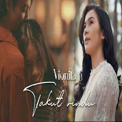 Download Lagu Vionita - Takut Rindu Terbaru