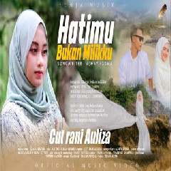 Download Lagu Cut Rani Auliza - Hatimu Bukan Milikku Terbaru