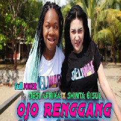 Download Lagu Shinta Gisul - Ojo Renggang Ft Desi Afrika Terbaru