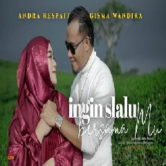 Download Lagu Andra Respati - Ingin Slalu Bersamamu Ft Gisma Wandira Terbaru