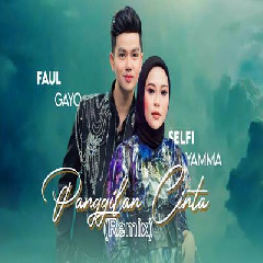 Download Lagu Faul Gayo - Panggilan Cinta Feat Selfi Yamma (Remix Version) Terbaru