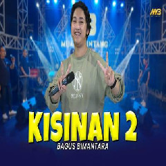 Download Lagu Bagus Bimantara - Kisinan 2 Feat Bintang Fortuna Terbaru