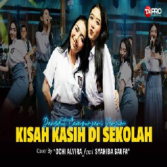 Download Lagu Ochi Alvira - Kisah Kasih Di Sekolah Ft Syahiba Saufa (Dangdut Koplo Version) Terbaru