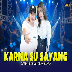 Download Lagu Dike Sabrina X Delva Irawan - Karna Su Sayang Ft Bintang Fortuna Terbaru