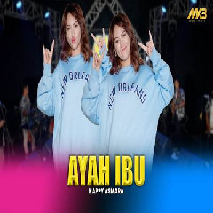 Download Lagu Happy Asmara - Ayah Ibu Feat Bintang Fortuna Terbaru