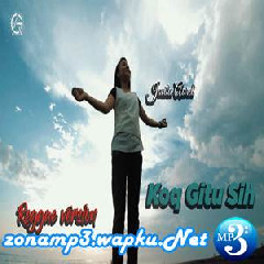 Jovita Aurel - Koq Gitu Sih (Reggae Version).mp3
