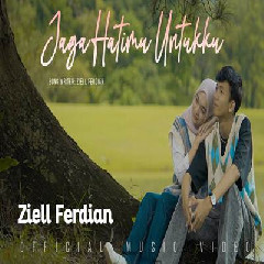 Download Lagu Ziell Ferdian - Jaga Hatimu Untukku Terbaru