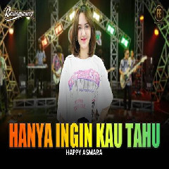 Download Lagu Happy Asmara - Hanya Ingin Kau Tahu Feat Rastamaniez Terbaru