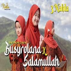 Download Lagu 3 Nahla - Busyrolana X Salamullah Terbaru
