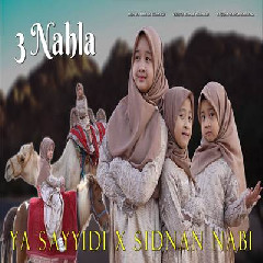 Download Lagu 3 Nahla - Ya Sayyidi X Sidnan Nabi Terbaru