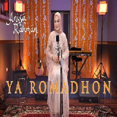 Download Lagu Anisa Rahman - Ya Romadhon Terbaru