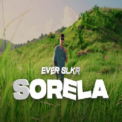 Download Lagu Ever Slkr - Sorela Terbaru