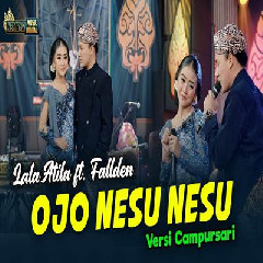 Lala Atila - Ojo Nesu Nesu Feat Fallden Versi Campursari.mp3