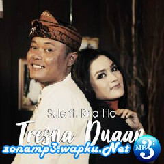 Sule - Tresna Duaan (Feat. Rita Tila).mp3