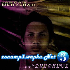 Download Lagu Aradhana & Lahkadidit - Jangan Menyerah Terbaru
