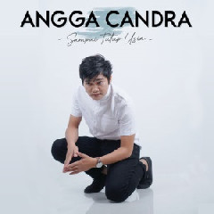 Download Lagu Angga Candra - Sampai Tutup Usia Terbaru