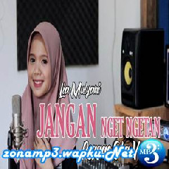 Download Lagu Lia Mulyani - Jangan Nget Ngetan (Reggae Ska Version) Terbaru