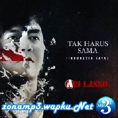 Download Lagu Ari Lasso - Tak Harus Sama (Indonesia Jaya) Terbaru