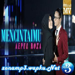 Aepul Roza - Mencintaimu (OST Asalkan Dia Bahagia).mp3