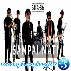 Download Lagu SKA 86 - Sampai Mati Feat. Indras (SKA Version) Terbaru