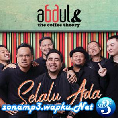 Abdul & The Coffee Theory - Selalu Ada.mp3