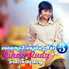 Download Lagu Jihan Audy - Sun Sayang Terbaru