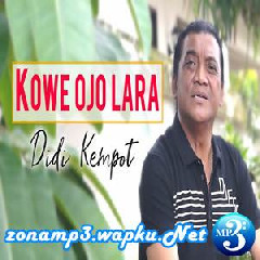 Download Lagu Didi Kempot - Kowe Ojo Lara Terbaru