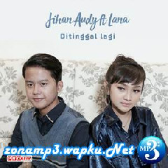 Download Lagu Jihan Audy - Ditinggal Lagi Feat Lana Terbaru