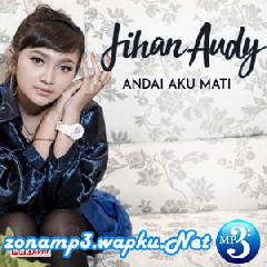 Download Lagu Jihan Audy - Andai Aku Mati Terbaru