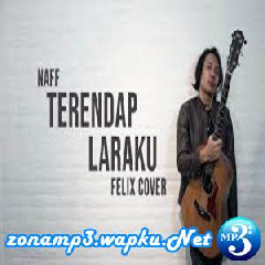 Download Lagu Felix - Terendap Laraku Naff (Cover) Terbaru