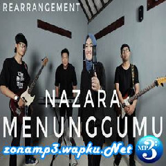 Download Lagu NAZARA - Menunggumu (ReArrangement NOAH) Terbaru