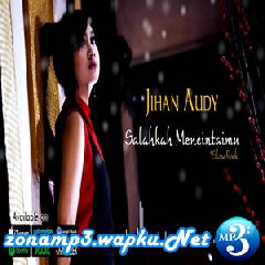 Download Lagu Jihan Audy - Salahkah Mencintaimu (Slow Rock) Terbaru