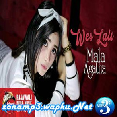 Download Lagu Mala Agatha - Wes Lali Terbaru