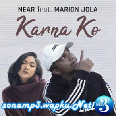 Download Lagu Near - Karna Ko (Feat. Marion Jola) Terbaru