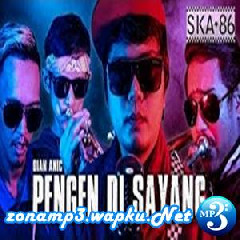 Download Lagu SKA 86 - Pengen Disayang (Reggae SKA Version) Terbaru